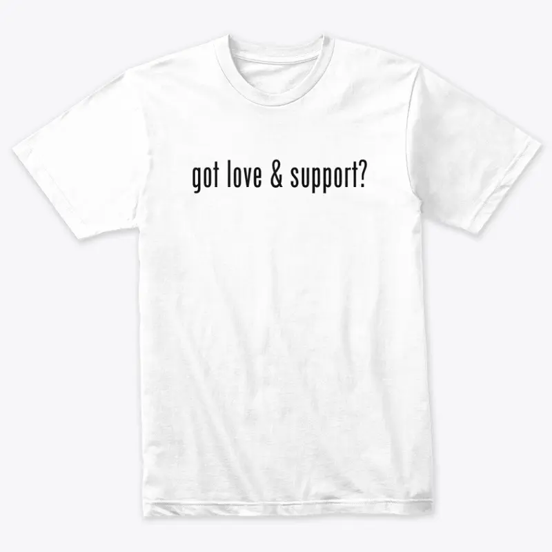 Got Love & Support? Unisex Tee